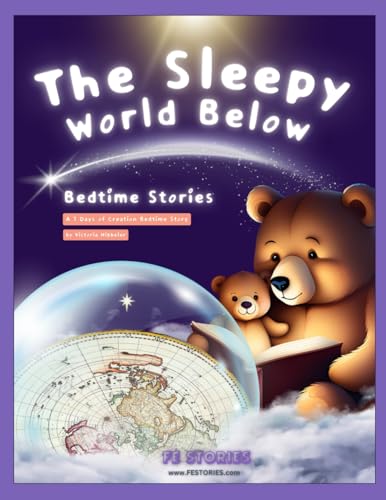 THE SLEEPY WORLD BELOW: A 7 Days of Creation Bedtime Story (FE Stories)