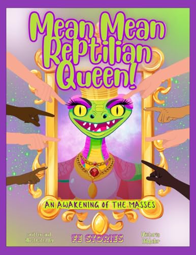 Mean Mean Reptilian Queen!: An Awakening of The Masses (FE Stories)