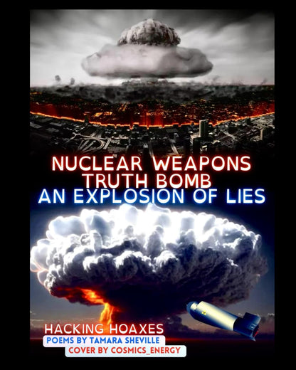NUCLEAR WEAPONS TRUTH BOMB: AN EXPLOSION OF LIES