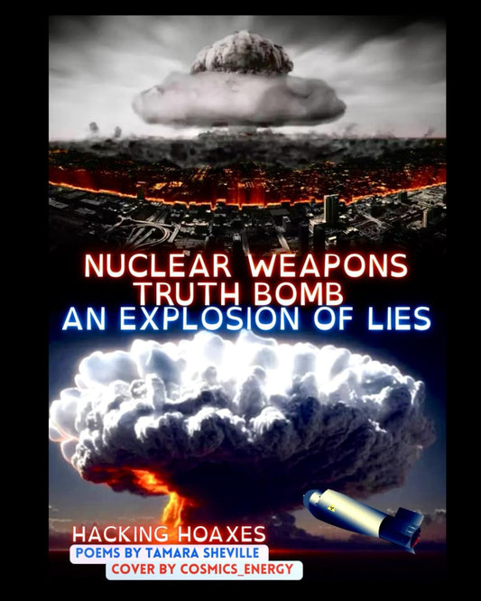 NUCLEAR WEAPONS TRUTH BOMB: AN EXPLOSION OF LIES