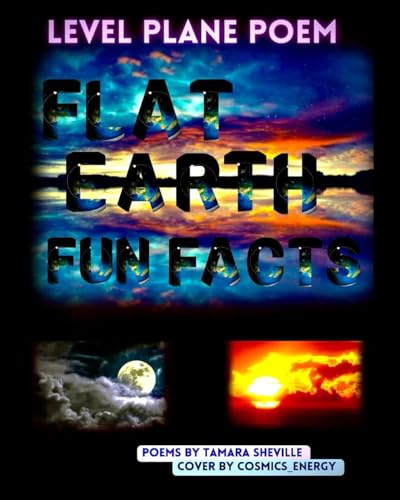 Level Plane Poem 4: Flat Earth Fun Facts (Level Plane Poem Series ...