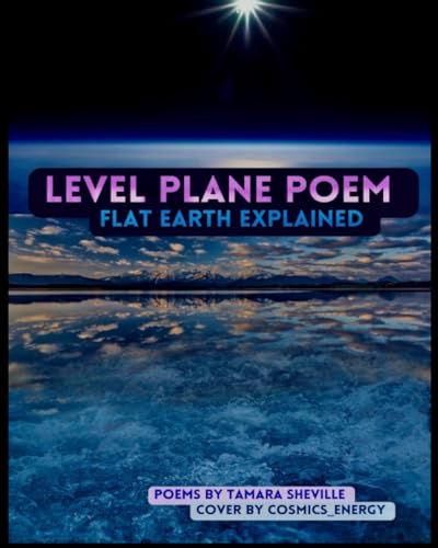 Level Plane Poem 3:  Flat Earth Explained